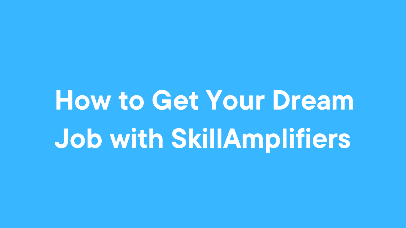 how-to-get-your-dream-job-with-skillamplifiers