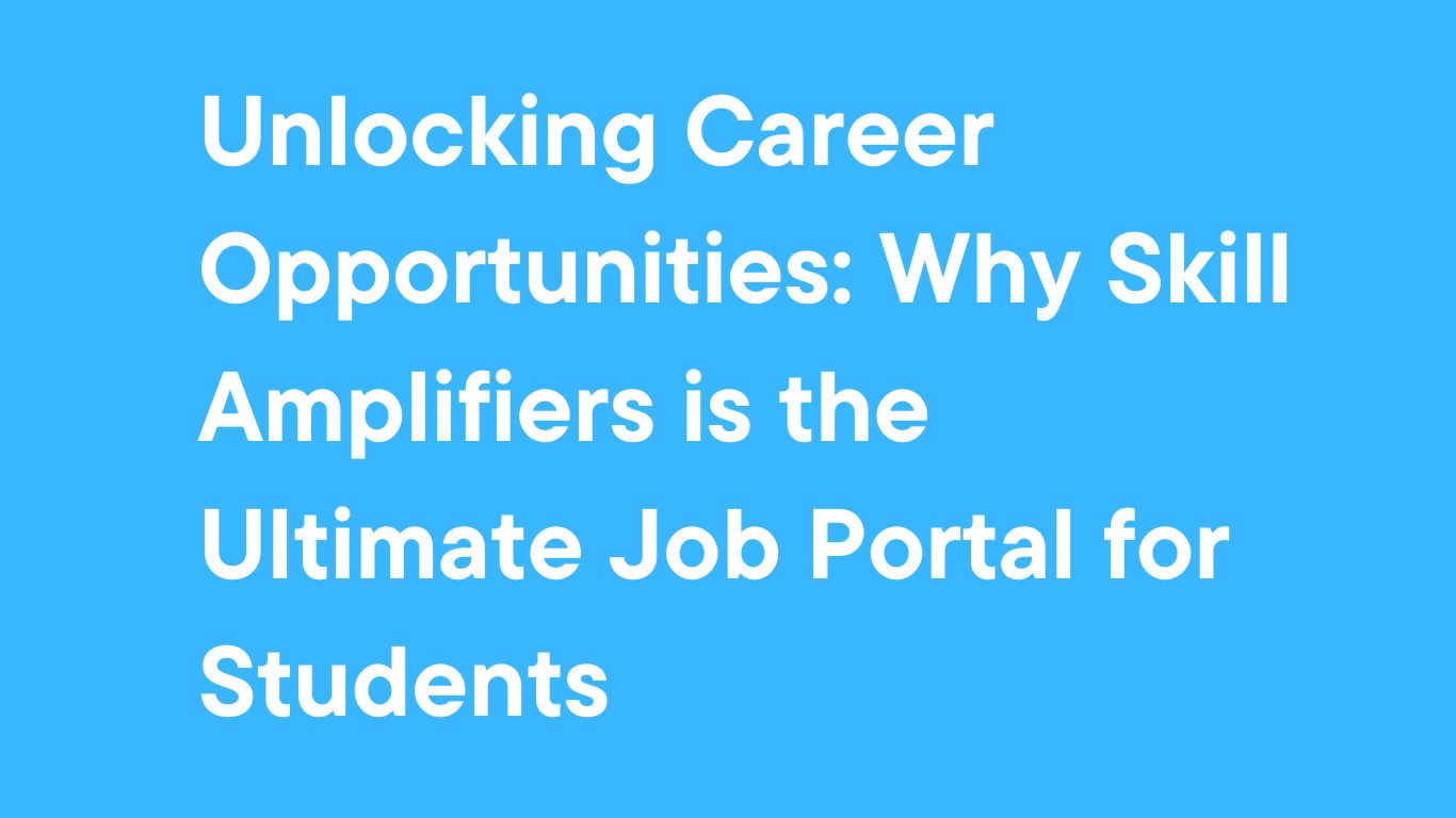 unlocking-career-opportunities:-why-skill-amplifiers-is-the-ultimate-job-portal-for-students