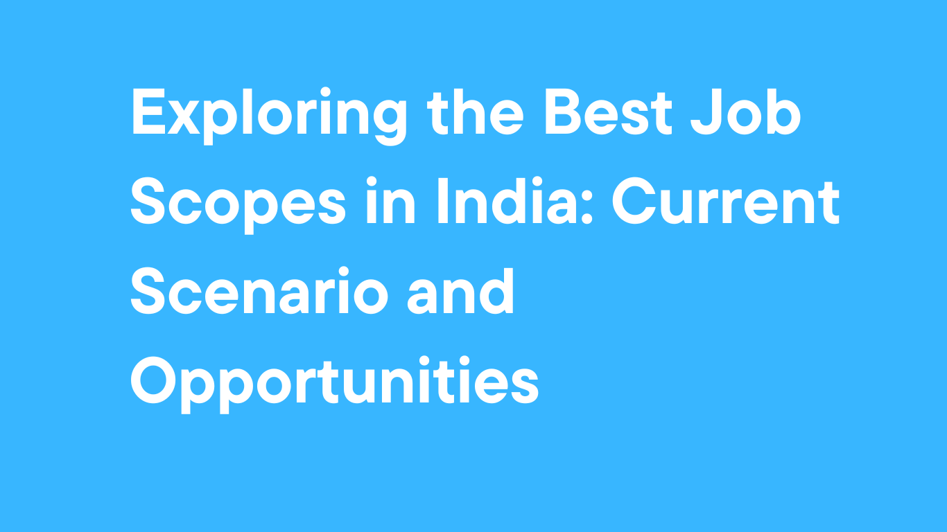 exploring-the-best-job-scopes-in-india:-current-scenario-and-opportunities